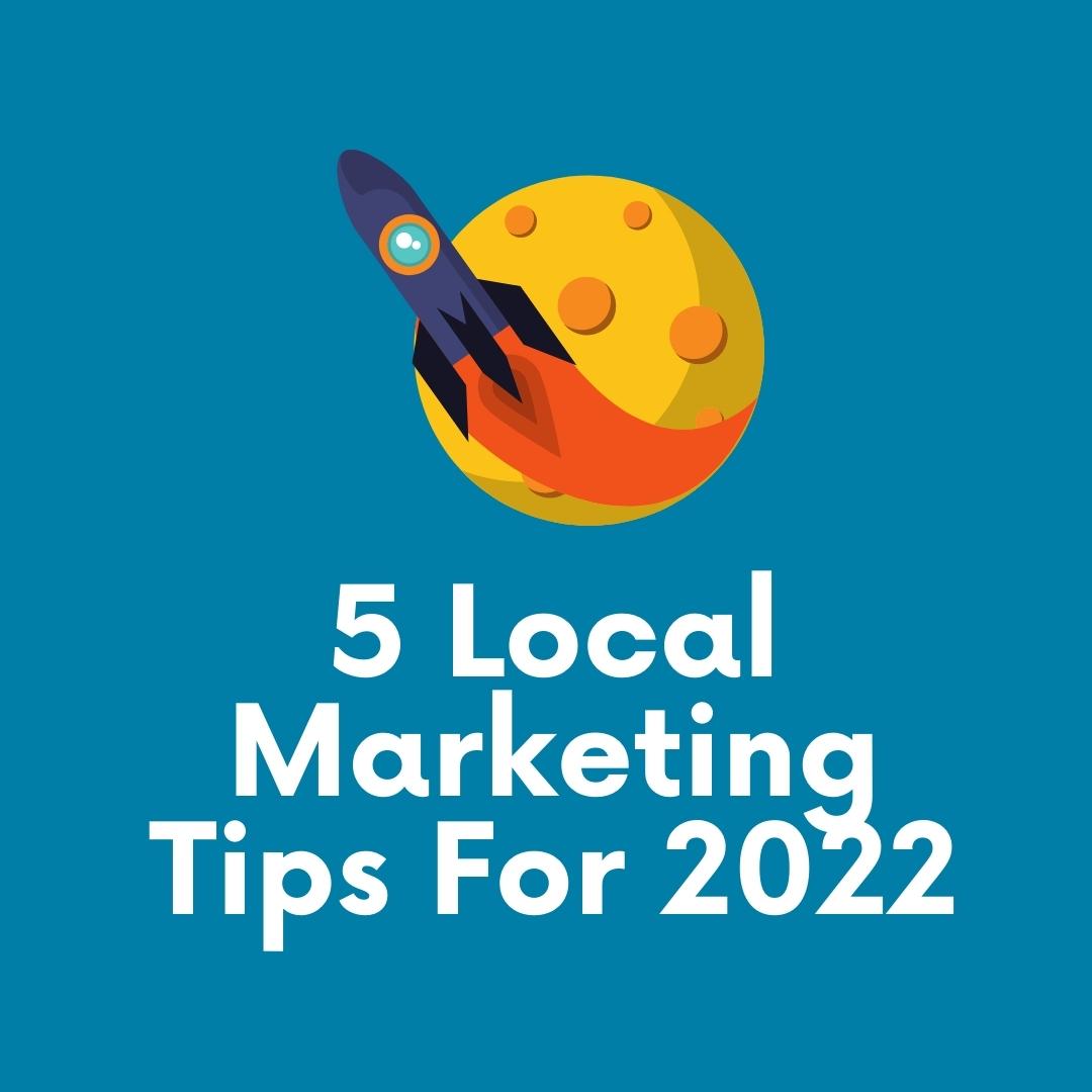 Local Marketing Tips For 2022